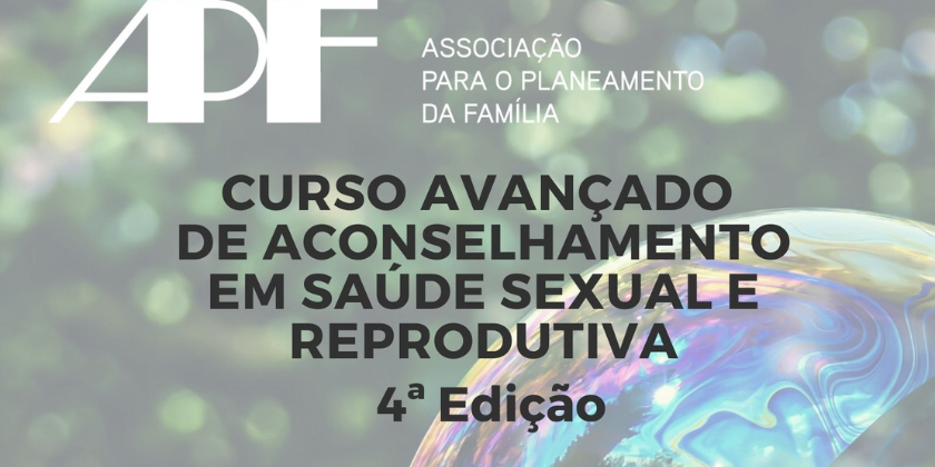 4ª edição do Curso Avançado de Aconselhamento em Saúde Sexual e Reprodutiva